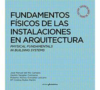 FUNDAMENTOS FÍSICOS DE LAS INSTALACIONES EN ARQUITECTURA: Physical Fundamentals in Building Systems
