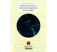 FUNDAMENTOS FISICOS Y TECNICOS DEL DIAGNOSTICO POR LA IMAGEN (UNIMEDIA)