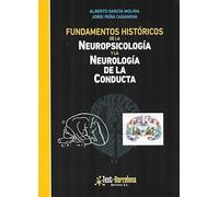 FUNDAMENTOS HISTORICOS DE LA NEUROPSICOLOGIA Y LA NEUROLOGIA DE LA CONDUCTA