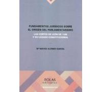 Fundamentos jurídicos sobre el origen del parlamentarismo: Las cortes de León de 1188 y su legado constitucional: 9 (Monografías)