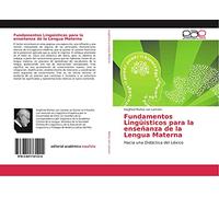 Fundamentos Lingüísticos para la enseñanza de la Lengua Materna: Hacia una Didáctica del Léxico