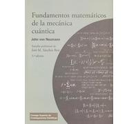 FUNDAMENTOS MATAMÁTICOS DE LA MECÁNICA CUÁNTICA: 50 (Textos Universitarios)