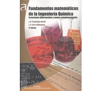 Fundamentos matemáticos de la ingeniería química : ecuaciones diferenciales y temas complementarios (Académica)