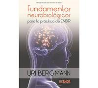 FUNDAMENTOS NEUROBIOLOGICOS PARA LA PRACTICA DE EMDR