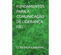 FUNDAMENTOS PARA A COMUNICAÇÃO DE LIDERANÇA FIEL