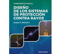Fundamentos para el diseño de los sistemas de protección contra rayos.: Guardianes invisibles: La ciencia detrás del diseño eficiente de sistemas de ... de puesta a tierra y protección contra rayos)