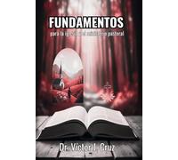 FUNDAMENTOS: para la iglesia y el ministerio pastoral (Fundamentos-Foundations)