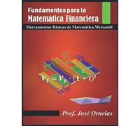 Fundamentos para la Matemática Financiera: Matemática Financiera