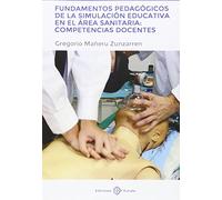 Fundamentos pedagógicos de la simulación educativa en el área sanitaria: Competencias docentes (EUNATE)