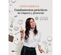 Fundamentos Prácticos De Etiqueta Y Protocolo: Aprende Como Janin