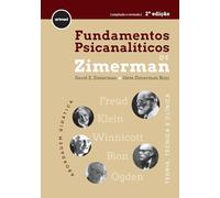 Fundamentos Psicanalíticos de Zimerman 2ed.: Teoria, Técnica e Clínica - Abordagem Didática