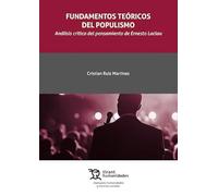 Fundamentos teóricos del populismo. Análisis crítico del pensamiento de Ernesto Laclau (Manuales humanidades y ciencias sociales)
