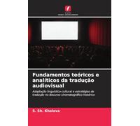 Fundamentos teóricos e analíticos da tradução audiovisual: Adaptação linguístico-cultural e estratégias de tradução no discurso cinematográfico histórico