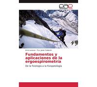 Fundamentos y aplicaciones de la ergoespirometría: De la fisiología a la fisiopatología