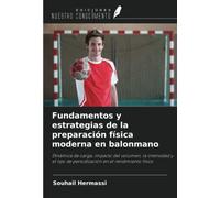 Fundamentos y estrategias de la preparación física moderna en balonmano: Dinámica de carga, impacto del volumen, la intensidad y el tipo de periodización en el rendimiento físico