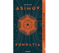 Fundatia. Seria Fundatia Vol.1 - Isaac Asimov, Serie de autor Isaac Asimov, Editie in limba romana