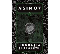 Fundatia si Pamantul. Seria Fundatia Vol.5 - Isaac Asimov, Serie de autor Isaac Asimov, Editie in limba romana