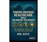 Funding Universal Healthcare while Balancing the Budget: How America Can Achieve Universal Coverage While Saving Trillions (The USA)