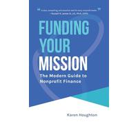 Funding Your Mission: The Modern Guide to Nonprofit Finance
