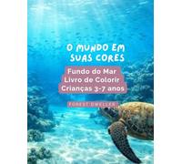 Fundo do Mar: Livro de Colorir para crianças de 3 a 7 anos (O Mundo em suas Cores)