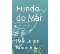 Fundo do Mar: Para Colorir (Vida e Cor)