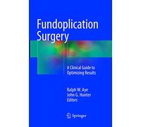 Fundoplication Surgery: A Clinical Guide to Optimizing Results