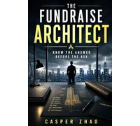 Fundraise Architect: Know the Answer Before the Ask: The Founder's Guide to Surviving Investor Due Diligence (Think Like an Owner-Operator)