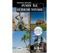 FUNEN ÎLE GUIDE DE VOYAGE: Le manuel complet du voyageur sur l’île verte du Danemark.