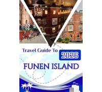 FUNEN ISLAND TRAVEL GUIDE 2026: Explore Odense, the Birthplace of Hans Christian Andersen, Svendborg's Maritime Heritage, Egeskov Castle, and the South Funen Islands