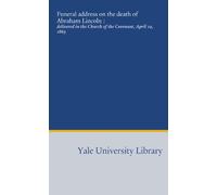 Funeral address on the death of Abraham Lincoln :: delivered in the Church of the Covenant, April 19, 1865