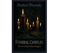Funeral Candles: The Art of Emo Flame Magick (Apophis Emo)