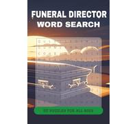 FUNERAL DIRECTOR WORD SEARCH PUZZLE BOOK: 60 Puzzles for Morticians, Embalmers, and Funeral Home Staff | 120 PAGES 9 X 6 | A Humorous and Relaxing Activity Book for the Trade