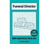 Funeral Director Word Search Puzzles: Over 100 Professional Themed Puzzles for Funeral Service Industry Workers, Students, and Enthusiasts (Occupation Word Search Puzzle Books)