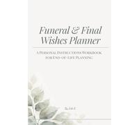 Funeral & Final Wishes Planner: A Personal Instructions Workbook for End-of-Life Planning