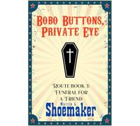 Funeral for a Friend (The Route Books of Bobo Buttons, Private Eye)