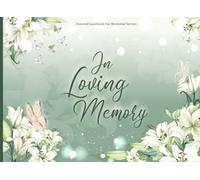 Funeral Guest Book In Loving Memory Sign In Book for Memorial Service: White Lilies and Butterflies Guestbook for Funeral Services | Elegant Tributes ... Memories and Addresses | Celebration of Life