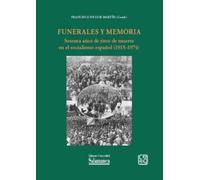 FUNERALES Y MEMORIA. Sesenta años de ritos de muerte en el socialismo español (1915-1974) (Estudios Históricos y Geográficos, 182)