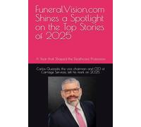 FuneralVision.com Shines a Spotlight on the Top Stories of 2025: A Year that Shaped the Deathcare Profession (FuneralVision.com Reports on the Deathcare Profession)