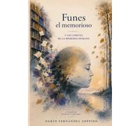 Funes el memorioso y los límites de la memoria humana.: La memoria infinita y el arte humano de olvidar (Funes: la inteligencia del olvido)