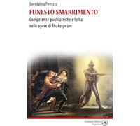 Funesto smarrimento. Competenze psichiatriche e follia nelle opere di Shakespeare (Saggistica)