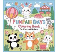 Funfair Days Coloring Book For Kids And Adults: Simple Bold And Easy Kawaii Adventures At The Fair Relaxation And Stress Relief ( Kawaii Animals Coloring Book )