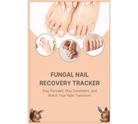 Fungal Nail Recovery Tracker: Printable Logbook to Monitor Nail Health & Treatment Progress- nail fungus treatment, symptoms- clearer nails.