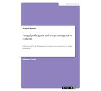 Fungal pathogens and crop management systems: Influence of Crop Management systems on occurrence of fungal pathogens