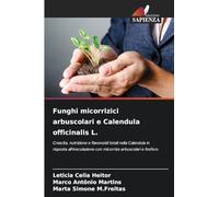 Funghi micorrizici arbuscolari e Calendula officinalis L.: Crescita, nutrizione e flavonoidi totali nella Calendula in risposta all'inoculazione con micorrize arbuscolari e fosforo