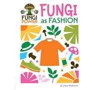 Fungi As Fashion (21st Century Skills Innovation Library: Fungi Power)