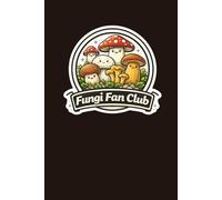 Fungi Fan Club: A Cute Lined Journal for Mushroom Lovers, Nature Fans, and Cozy Creatives