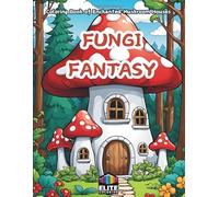 Fungi Fantasy: Coloring Book of Enchanted Mushroom Houses: Whimsical Pages for Magical Creativity