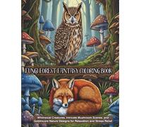 Fungi Forest Fantasy Coloring Book: Whimsical Creatures, Intricate Mushroom Scenes, and Goblin core Nature Designs for Relaxation and Stress Relief. Single- Sided
