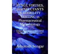 FUNGI, VIRUSES, DISINFECTANTS & STERILITY TESTING in Pharmaceutical Microbiology: A Concept-Oriented and Practice Focused Textbook Covering ... (Fundamentals of Pharmaceutical Microbiology)