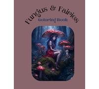 Fungus & Fairies: Coloring Book